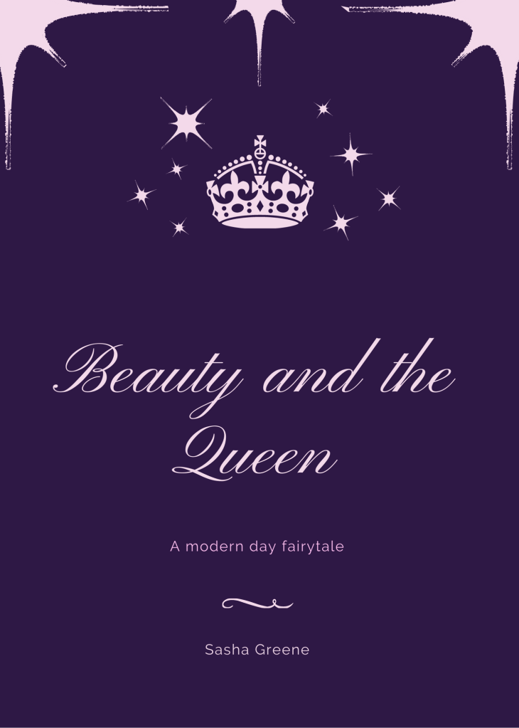 Cover of the short story: Beauty and The Queen: a modern day fairytale. Purple background, pick cursive writing, and a large pink crown with sparkles around it.
